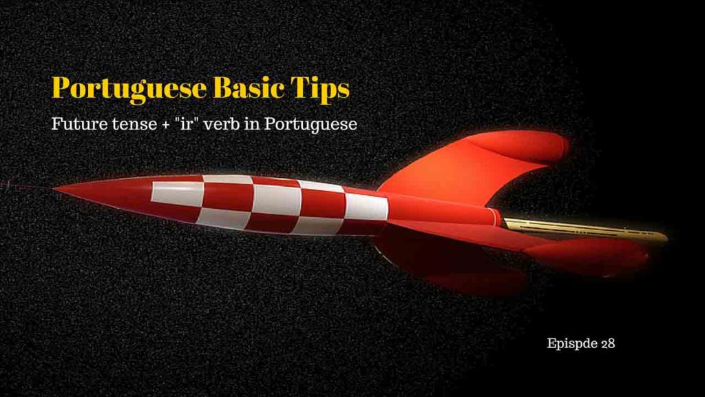 ir-future-tense-in-portuguese-portuguese-basic-tips